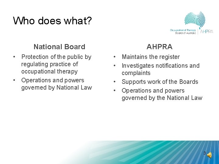 Who does what? National Board • Protection of the public by regulating practice of