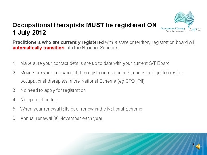 Occupational therapists MUST be registered ON 1 July 2012 Practitioners who are currently registered