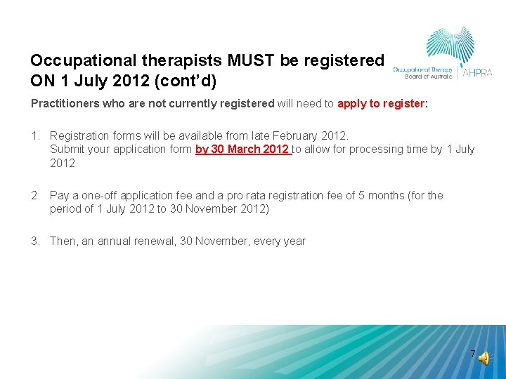 Occupational therapists MUST be registered ON 1 July 2012 (cont’d) Practitioners who are not