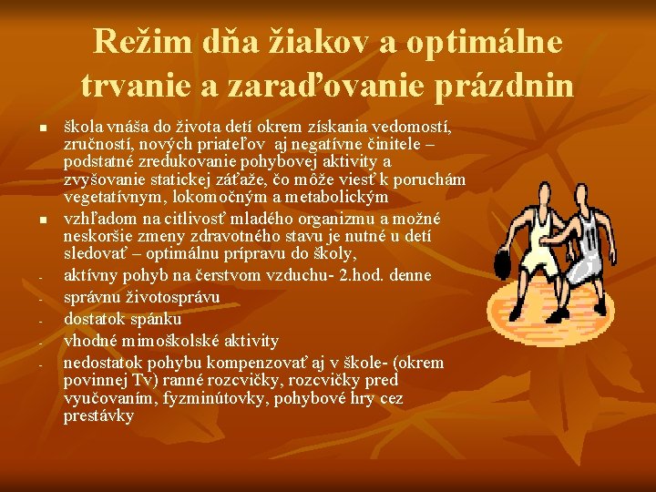 Režim dňa žiakov a optimálne trvanie a zaraďovanie prázdnin n n - škola vnáša