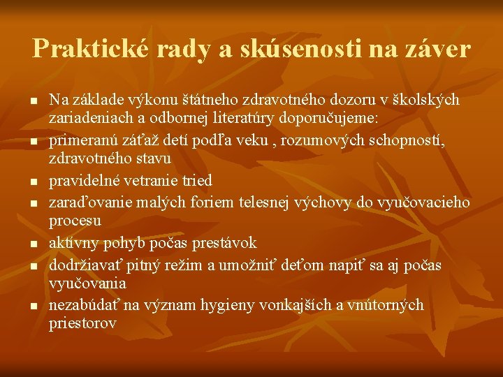 Praktické rady a skúsenosti na záver n n n n Na základe výkonu štátneho