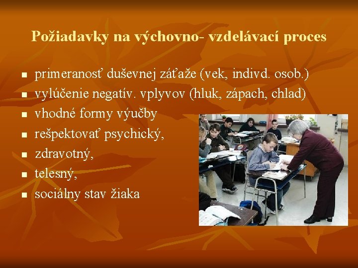 Požiadavky na výchovno- vzdelávací proces n n n n primeranosť duševnej záťaže (vek, indivd.