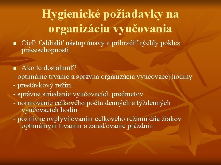 Hygienické požiadavky na organizáciu vyučovania n Cieľ: Oddialiť nástup únavy a pribrzdiť rýchly pokles