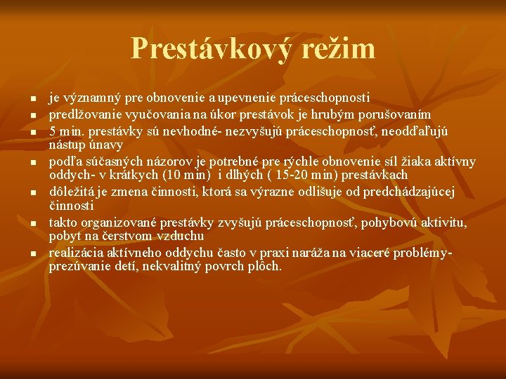 Prestávkový režim n n n n je významný pre obnovenie a upevnenie práceschopnosti predlžovanie