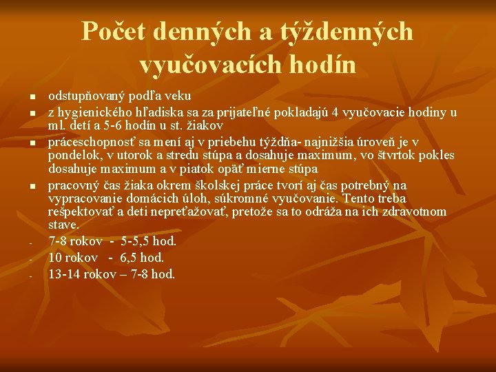 Počet denných a týždenných vyučovacích hodín n n - odstupňovaný podľa veku z hygienického