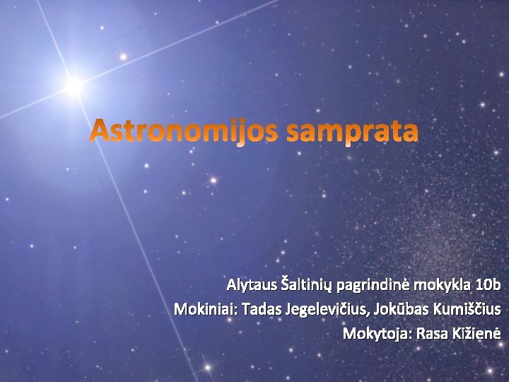 Alytaus Šaltinių pagrindinė mokykla 10 b Mokiniai: Tadas Jegelevičius, Jokūbas Kumiščius Mokytoja: Rasa Kižienė