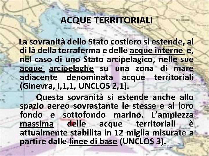  ACQUE TERRITORIALI La sovranità dello Stato costiero si estende, al di là della