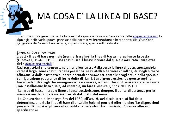  MA COSA E’ LA LINEA DI BASE? Il termine indica genericamente la linea