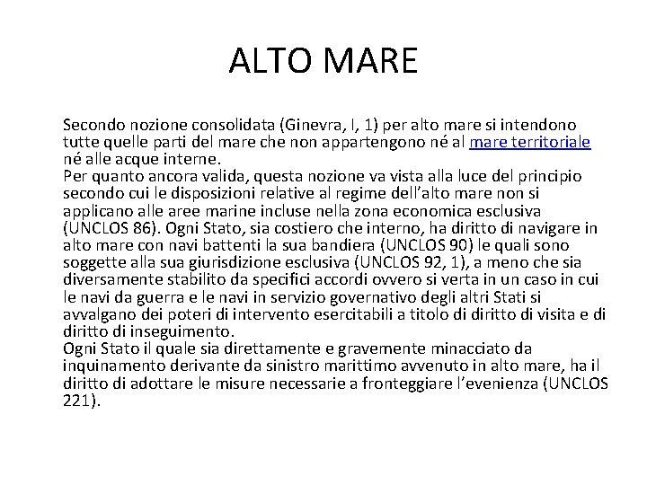 ALTO MARE Secondo nozione consolidata (Ginevra, I, 1) per alto mare si intendono tutte