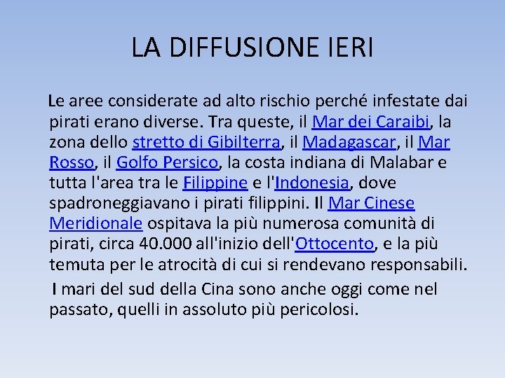 LA DIFFUSIONE IERI Le aree considerate ad alto rischio perché infestate dai pirati erano