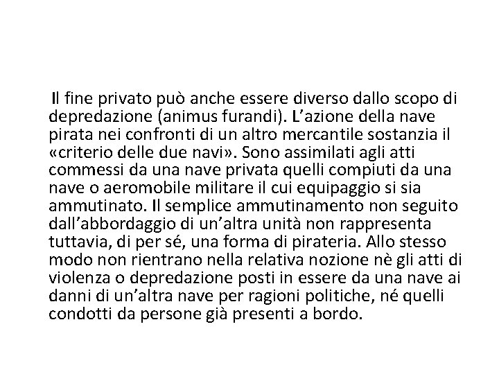  Il fine privato può anche essere diverso dallo scopo di depredazione (animus furandi).