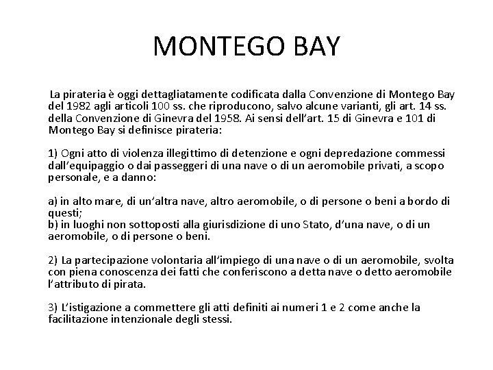 MONTEGO BAY La pirateria è oggi dettagliatamente codificata dalla Convenzione di Montego Bay del