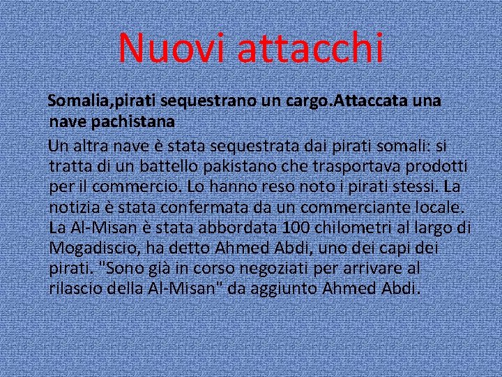 Nuovi attacchi Somalia, pirati sequestrano un cargo. Attaccata una nave pachistana Un altra nave