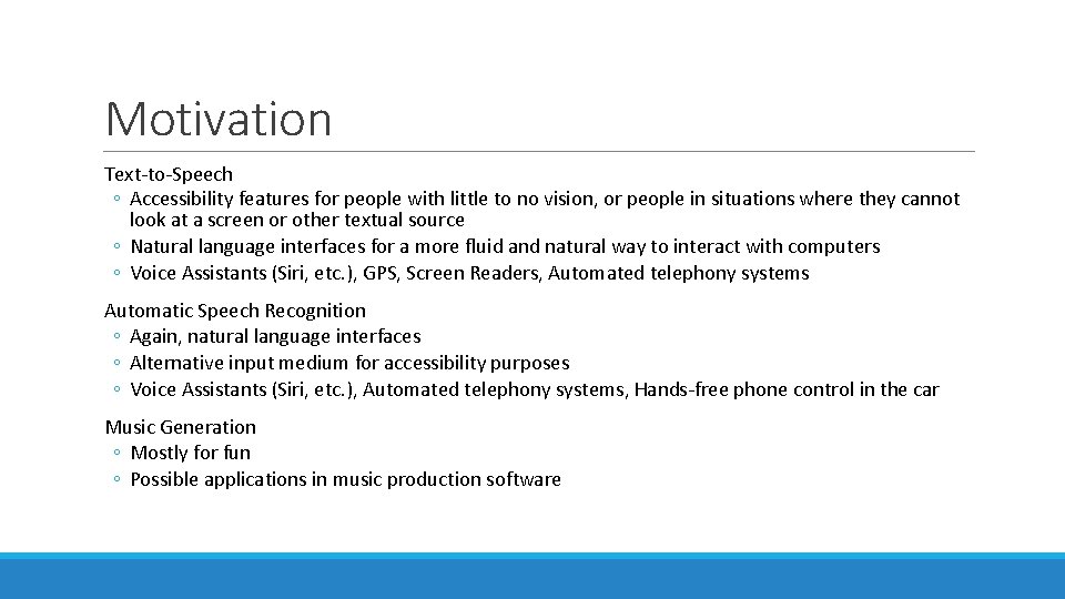 Motivation Text-to-Speech ◦ Accessibility features for people with little to no vision, or people Motivation Text-to-Speech ◦ Accessibility features for people with little to no vision, or people