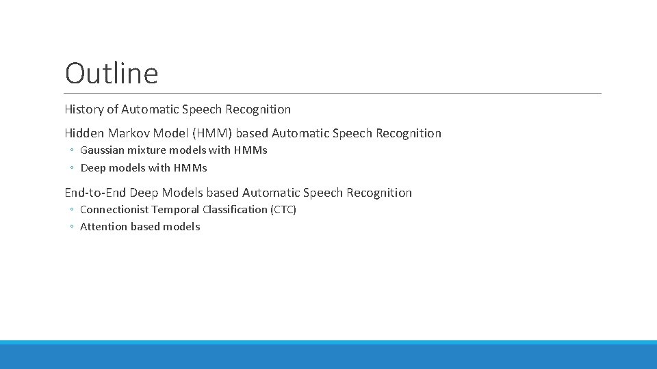 Outline History of Automatic Speech Recognition Hidden Markov Model (HMM) based Automatic Speech Recognition Outline History of Automatic Speech Recognition Hidden Markov Model (HMM) based Automatic Speech Recognition