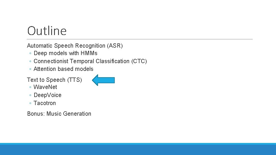 Outline Automatic Speech Recognition (ASR) ◦ Deep models with HMMs ◦ Connectionist Temporal Classification Outline Automatic Speech Recognition (ASR) ◦ Deep models with HMMs ◦ Connectionist Temporal Classification