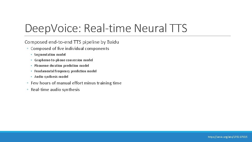 Deep. Voice: Real-time Neural TTS Composed end-to-end TTS pipeline by Baidu ◦ Composed of Deep. Voice: Real-time Neural TTS Composed end-to-end TTS pipeline by Baidu ◦ Composed of