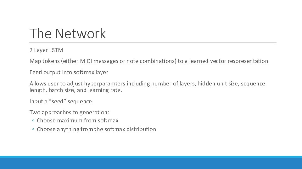 The Network 2 Layer LSTM Map tokens (either MIDI messages or note combinations) to The Network 2 Layer LSTM Map tokens (either MIDI messages or note combinations) to