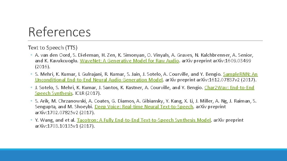 References Text to Speech (TTS) ◦ A. van den Oord, S. Dieleman, H. Zen, References Text to Speech (TTS) ◦ A. van den Oord, S. Dieleman, H. Zen,