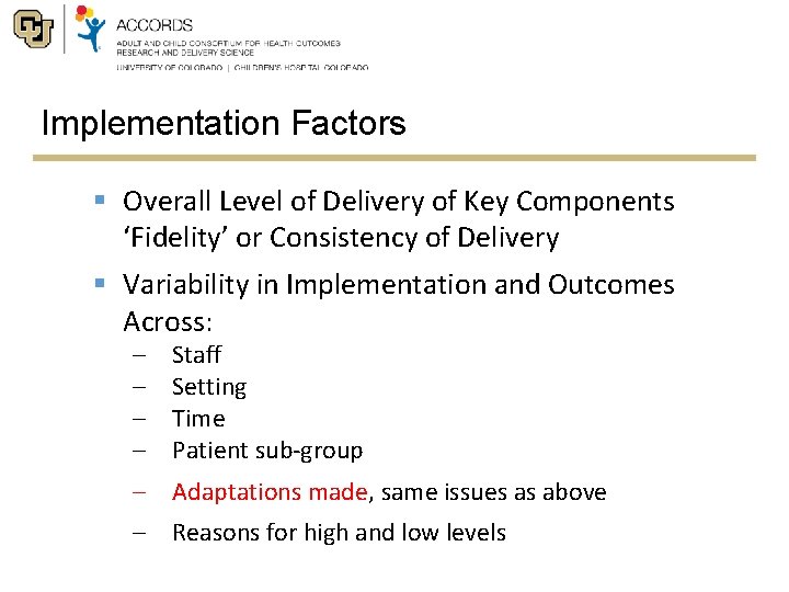 Implementation Factors § Overall Level of Delivery of Key Components ‘Fidelity’ or Consistency of