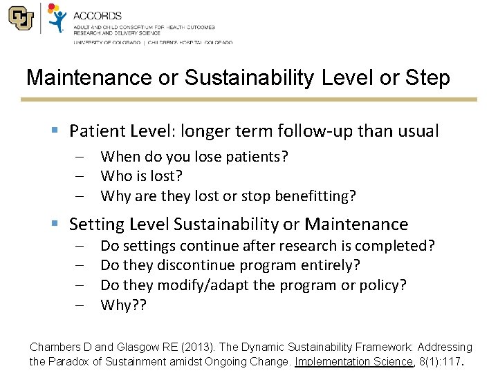 Maintenance or Sustainability Level or Step § Patient Level: longer term follow-up than usual