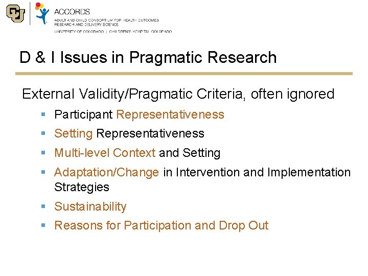 D & I Issues in Pragmatic Research External Validity/Pragmatic Criteria, often ignored § Participant