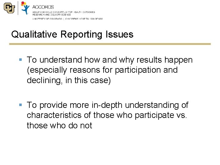 Qualitative Reporting Issues § To understand how and why results happen (especially reasons for