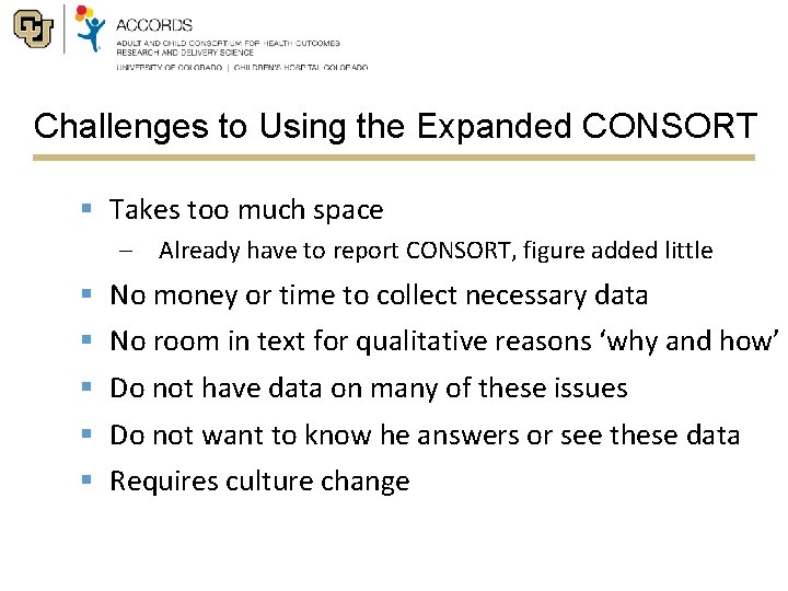 Challenges to Using the Expanded CONSORT § Takes too much space – Already have