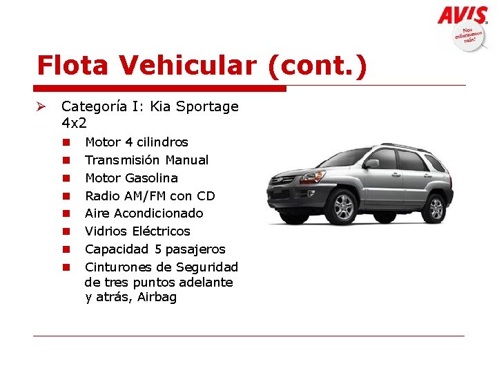 Flota Vehicular (cont. ) Ø Categoría I: Kia Sportage 4 x 2 n n