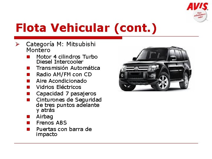 Flota Vehicular (cont. ) Ø Categoría M: Mitsubishi Montero n n n n n