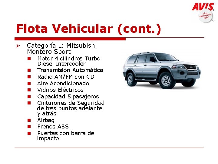 Flota Vehicular (cont. ) Ø Categoría L: Mitsubishi Montero Sport n n n n