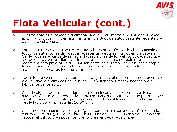 Flota Vehicular (cont. ) Ø Nuestra flota es renovada anualmente según el kilometraje acumulado