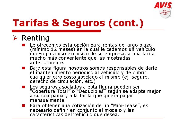 Tarifas & Seguros (cont. ) Ø Renting n n Le ofrecemos esta opción para