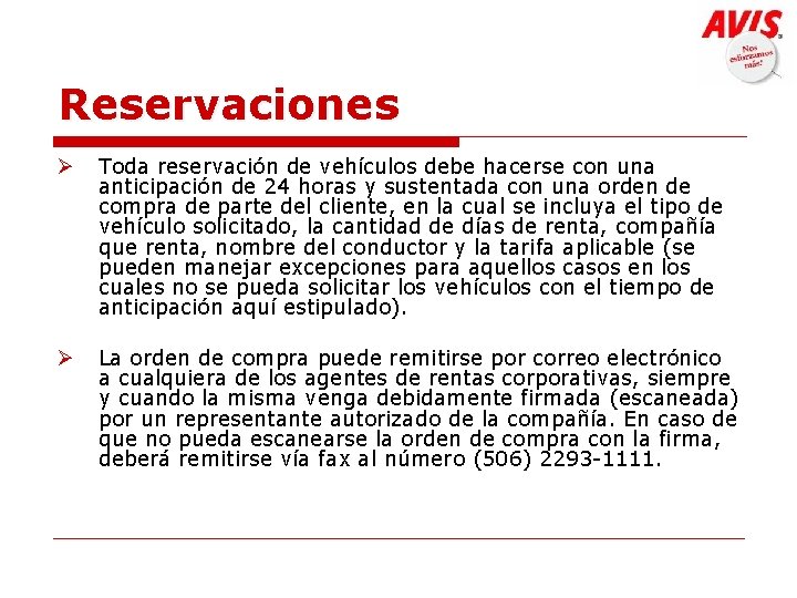 Reservaciones Ø Toda reservación de vehículos debe hacerse con una anticipación de 24 horas