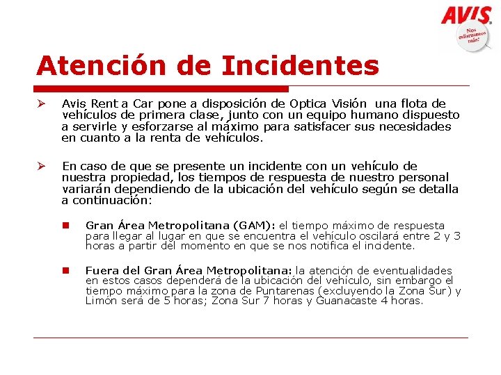 Atención de Incidentes Ø Avis Rent a Car pone a disposición de Optica Visión