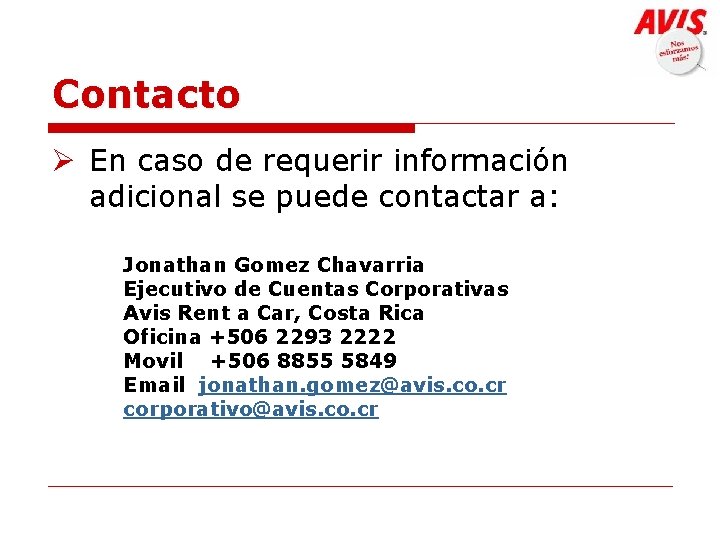 Contacto Ø En caso de requerir información adicional se puede contactar a: Jonathan Gomez