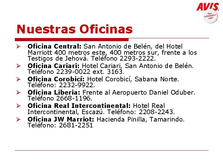 Nuestras Oficinas Ø Ø Ø Oficina Central: San Antonio de Belén, del Hotel Marriott
