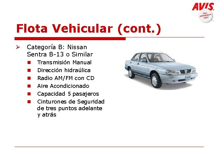 Flota Vehicular (cont. ) Ø Categoría B: Nissan Sentra B-13 o Similar n n