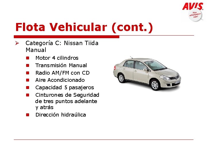 Flota Vehicular (cont. ) Ø Categoría C: Nissan Tiida Manual n n n n