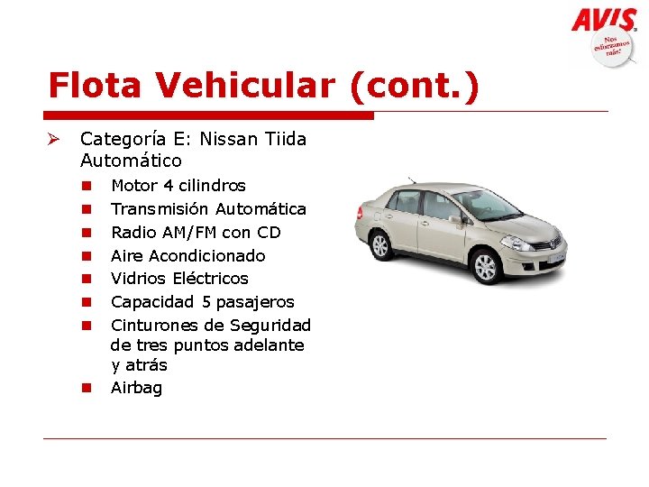 Flota Vehicular (cont. ) Ø Categoría E: Nissan Tiida Automático n n n n