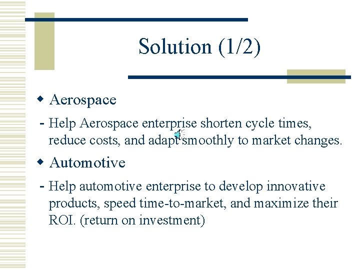 Solution (1/2) w Aerospace - Help Aerospace enterprise shorten cycle times, reduce costs, and