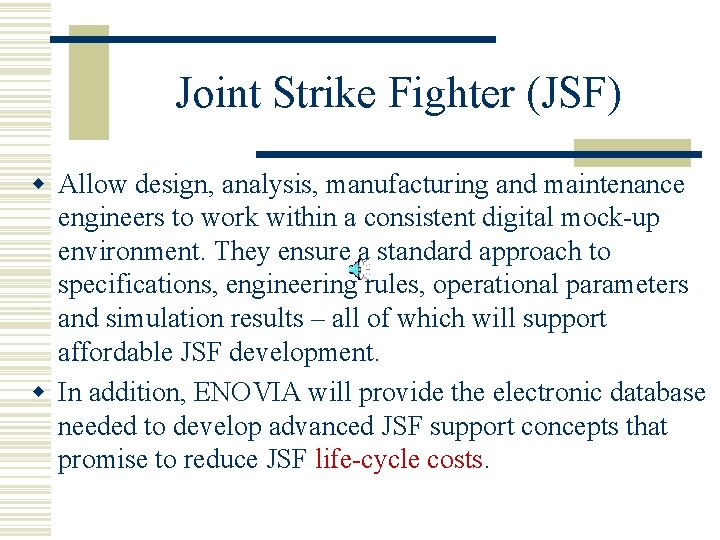 Joint Strike Fighter (JSF) w Allow design, analysis, manufacturing and maintenance engineers to work