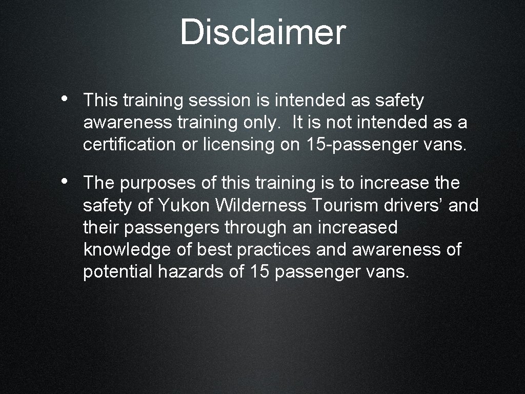 Disclaimer • This training session is intended as safety awareness training only. It is