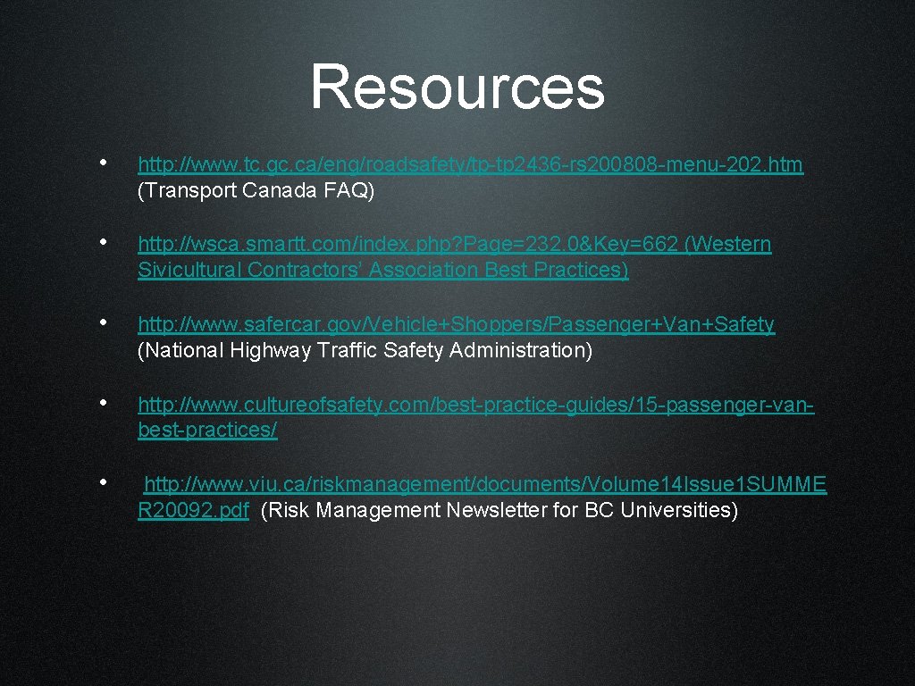 Resources • http: //www. tc. gc. ca/eng/roadsafety/tp-tp 2436 -rs 200808 -menu-202. htm (Transport Canada