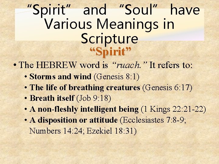 “Spirit” and “Soul” have Various Meanings in Scripture “Spirit” • The HEBREW word is