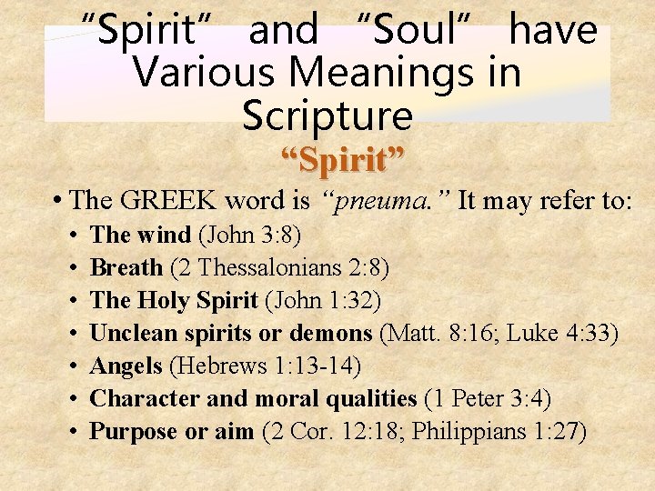 “Spirit” and “Soul” have Various Meanings in Scripture “Spirit” • The GREEK word is