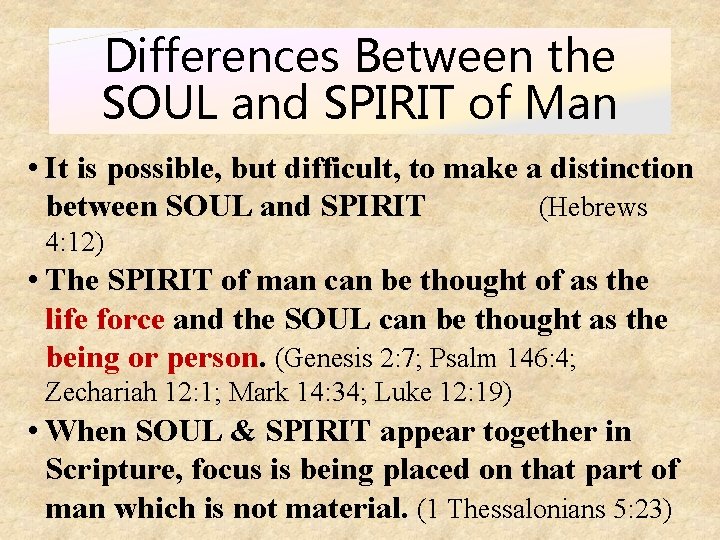 Differences Between the SOUL and SPIRIT of Man • It is possible, but difficult,