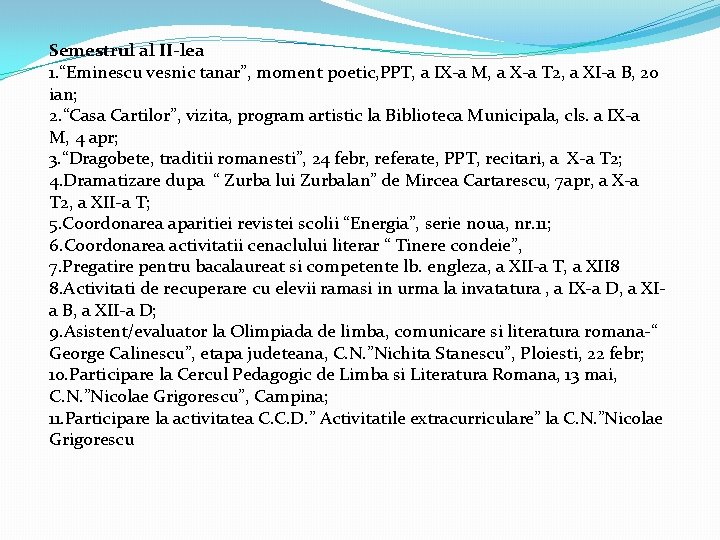 Semestrul al II-lea 1. “Eminescu vesnic tanar”, moment poetic, PPT, a IX-a M, a