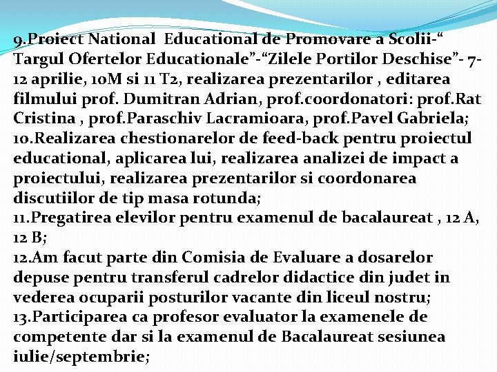 9. Proiect National Educational de Promovare a Scolii-“ Targul Ofertelor Educationale”-“Zilele Portilor Deschise”- 712