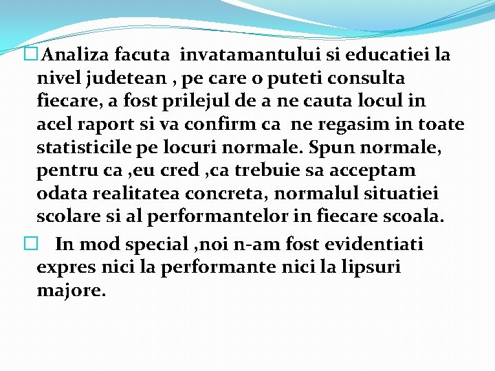 � Analiza facuta invatamantului si educatiei la nivel judetean , pe care o puteti